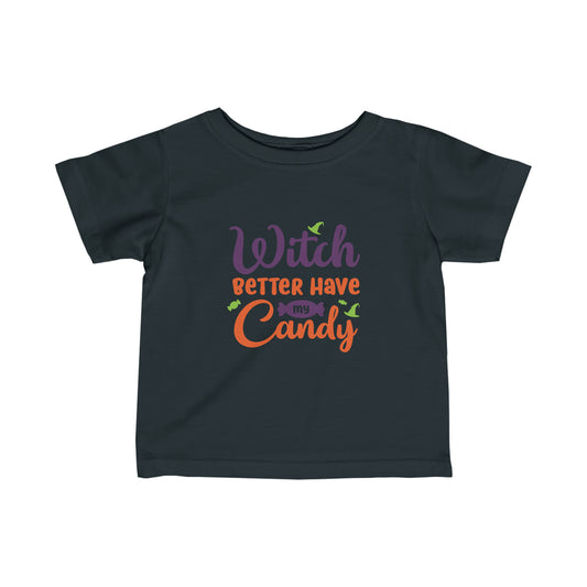 Witch Better Have My Candy - Halloween Infant Fine Jersey Tee